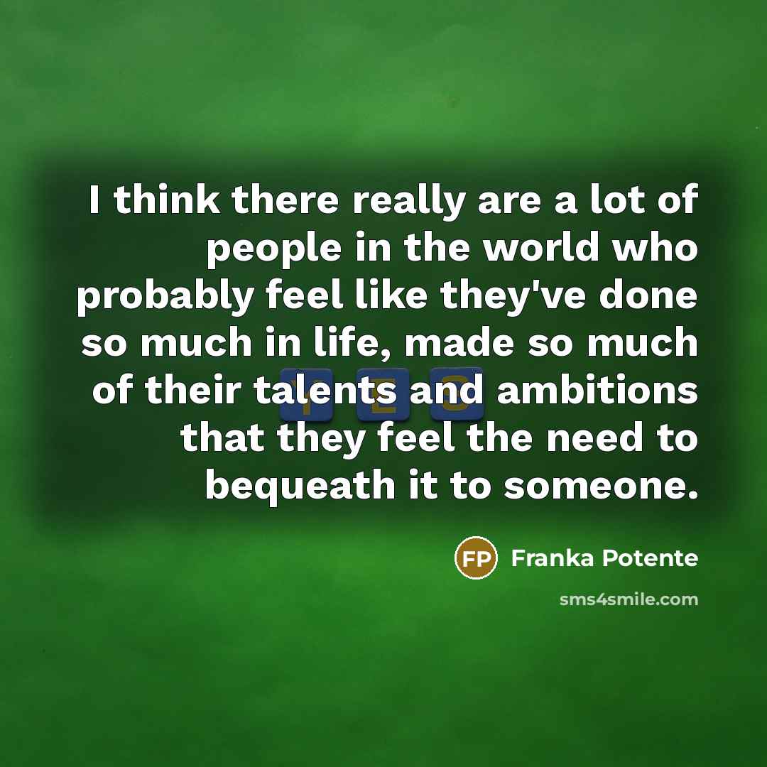 “I think there really are a lot of people in…” quote by Franka Potente