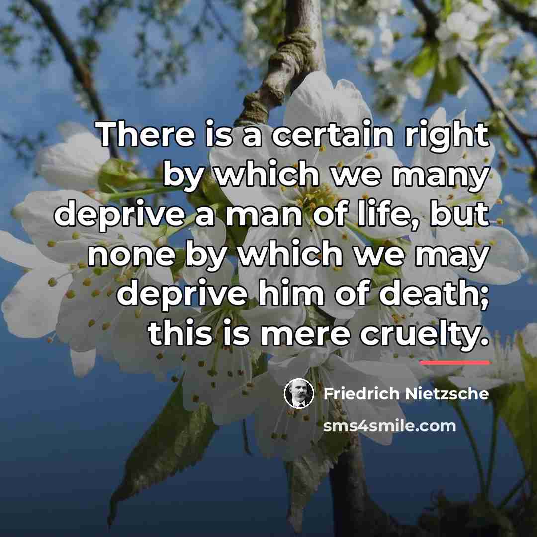 “There is a certain right by which we many deprive…” quote by Friedrich Nietzsche