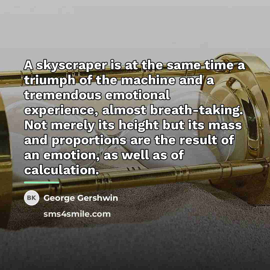 “A skyscraper is at the same time a triumph of…” quote by George Gershwin