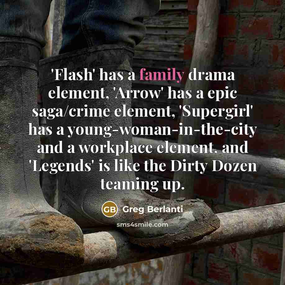 “'Flash' has a family drama element, 'Arrow' has a epic…” quote by Greg Berlanti