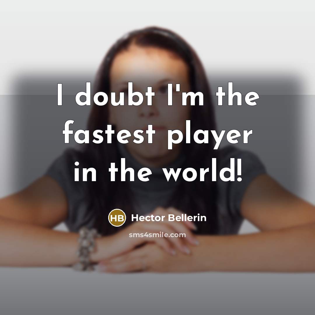 “I doubt I'm the fastest player in the world!…” quote by Hector Bellerin