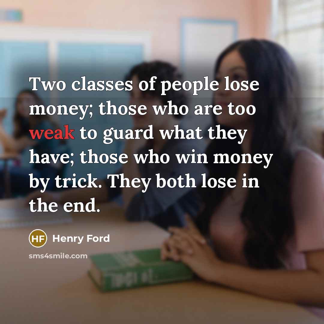 “Two classes of people lose money; those who are too…” quote by Henry Ford