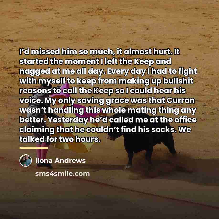“I’d missed him so much, it almost hurt. It started…” quote by Ilona Andrews