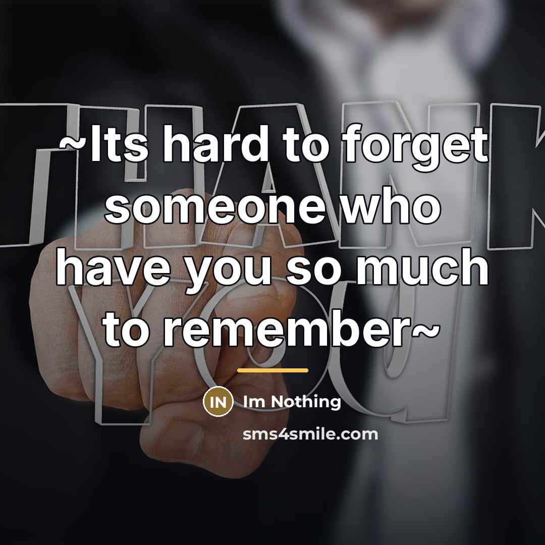 “~Its hard to forget someone who have you so much…” quote by Im Nothing