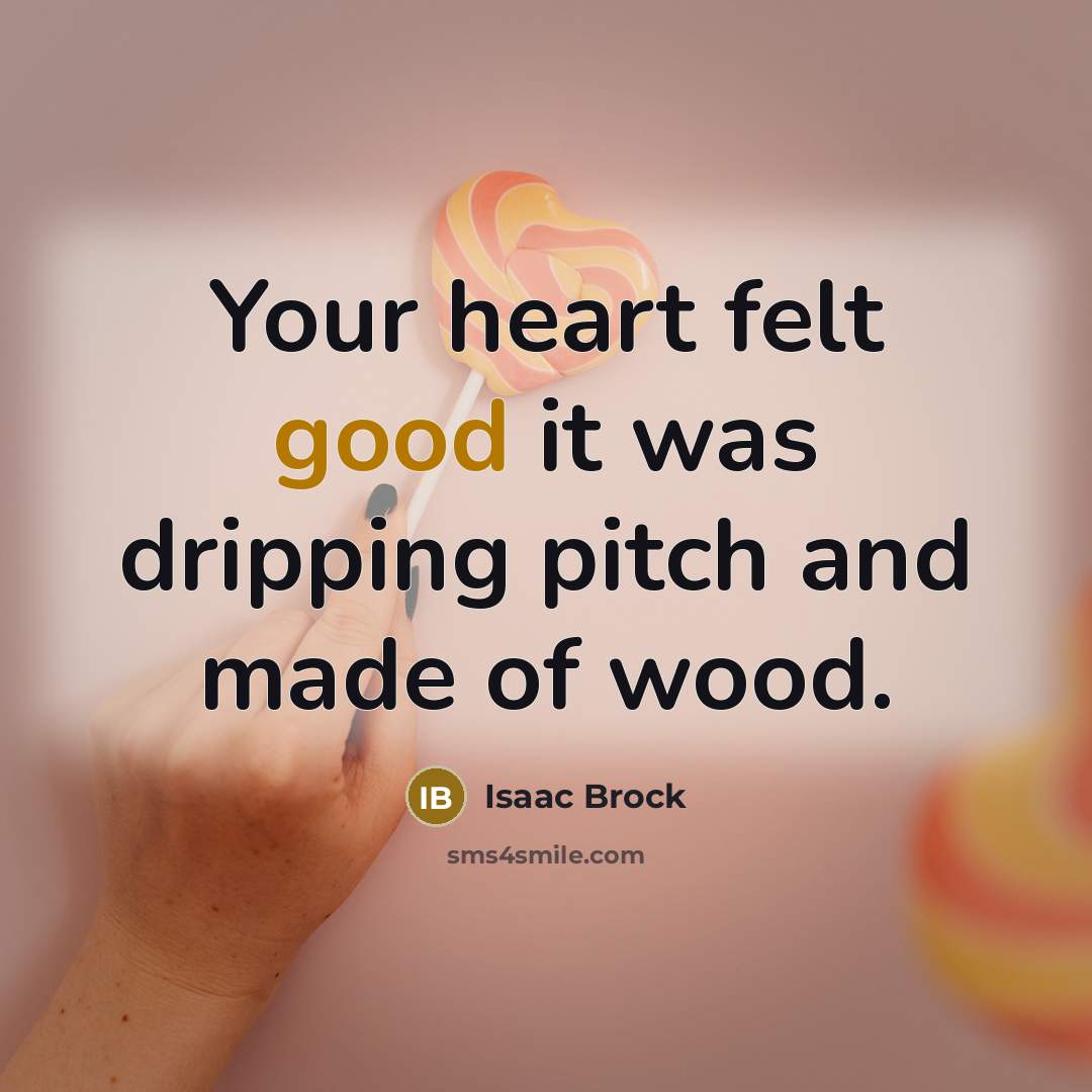 “Your heart felt good it was dripping pitch and made…” quote by Isaac Brock