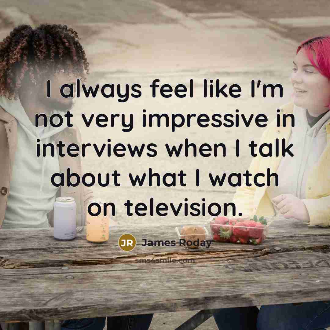 “I always feel like I'm not very impressive in interviews…” quote by James Roday