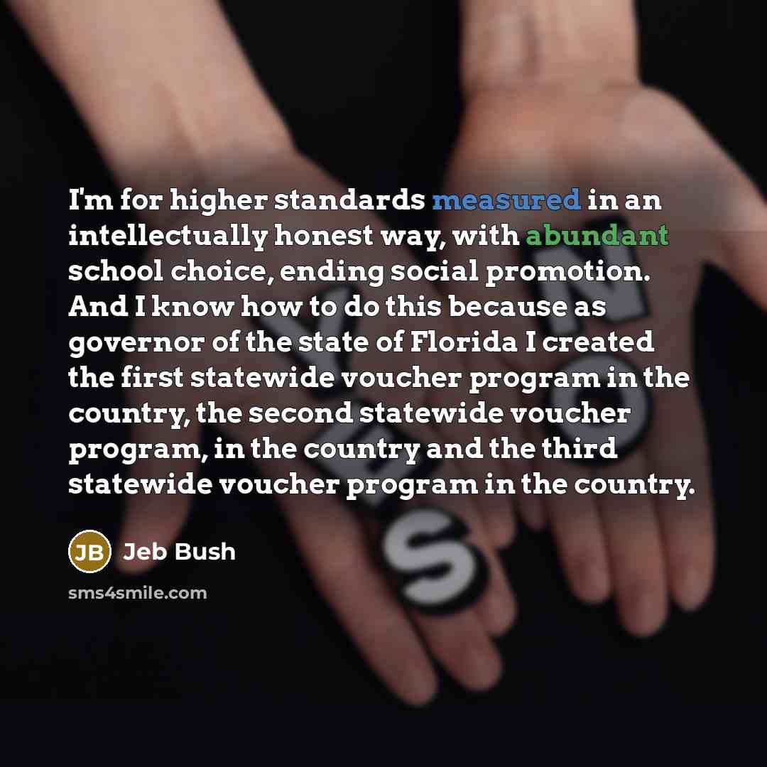 “I'm for higher standards measured in an intellectually honest way,…” quote by Jeb Bush