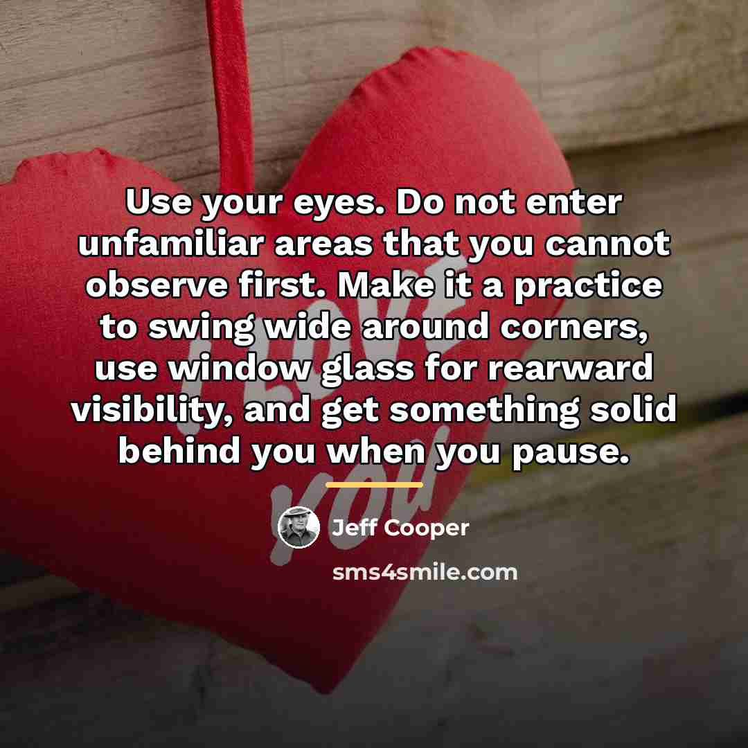“Use your eyes. Do not enter unfamiliar areas that you…” quote by Jeff Cooper