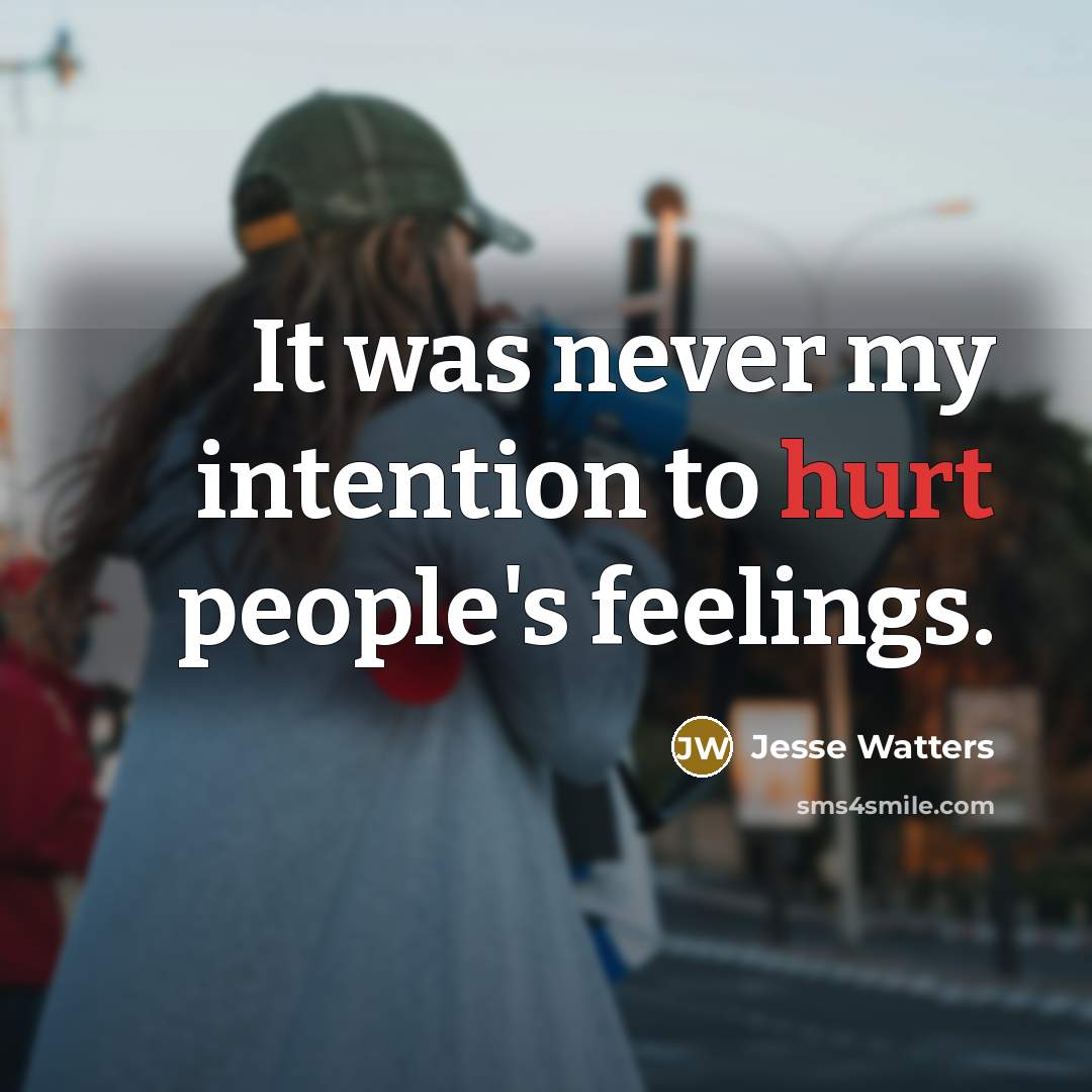 “It was never my intention to hurt people's feelings.…” quote by Jesse Watters