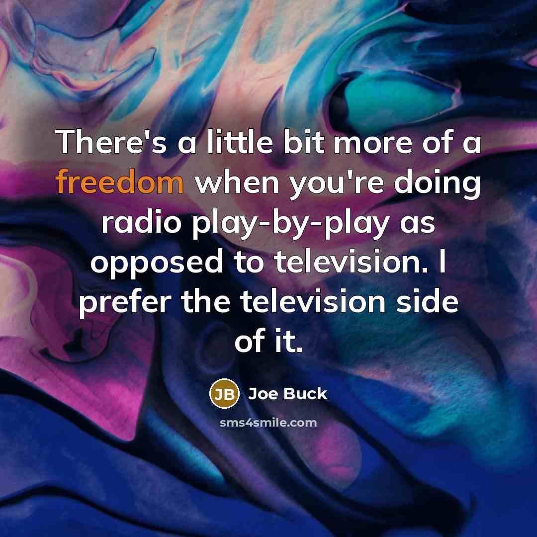 “There's a little bit more of a freedom when you're…” quote by Joe Buck