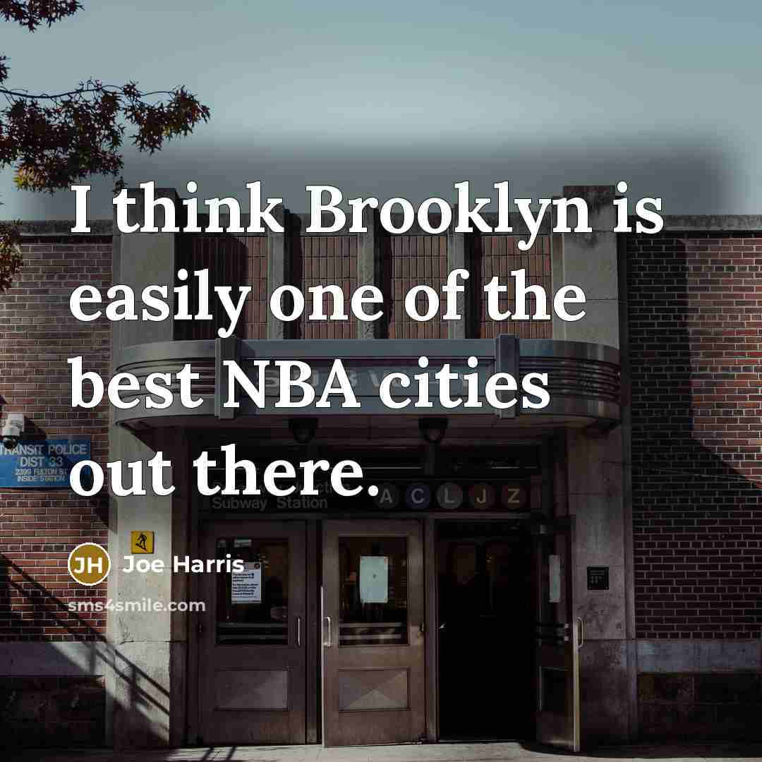 “I think Brooklyn is easily one of the best NBA…” quote by Joe Harris