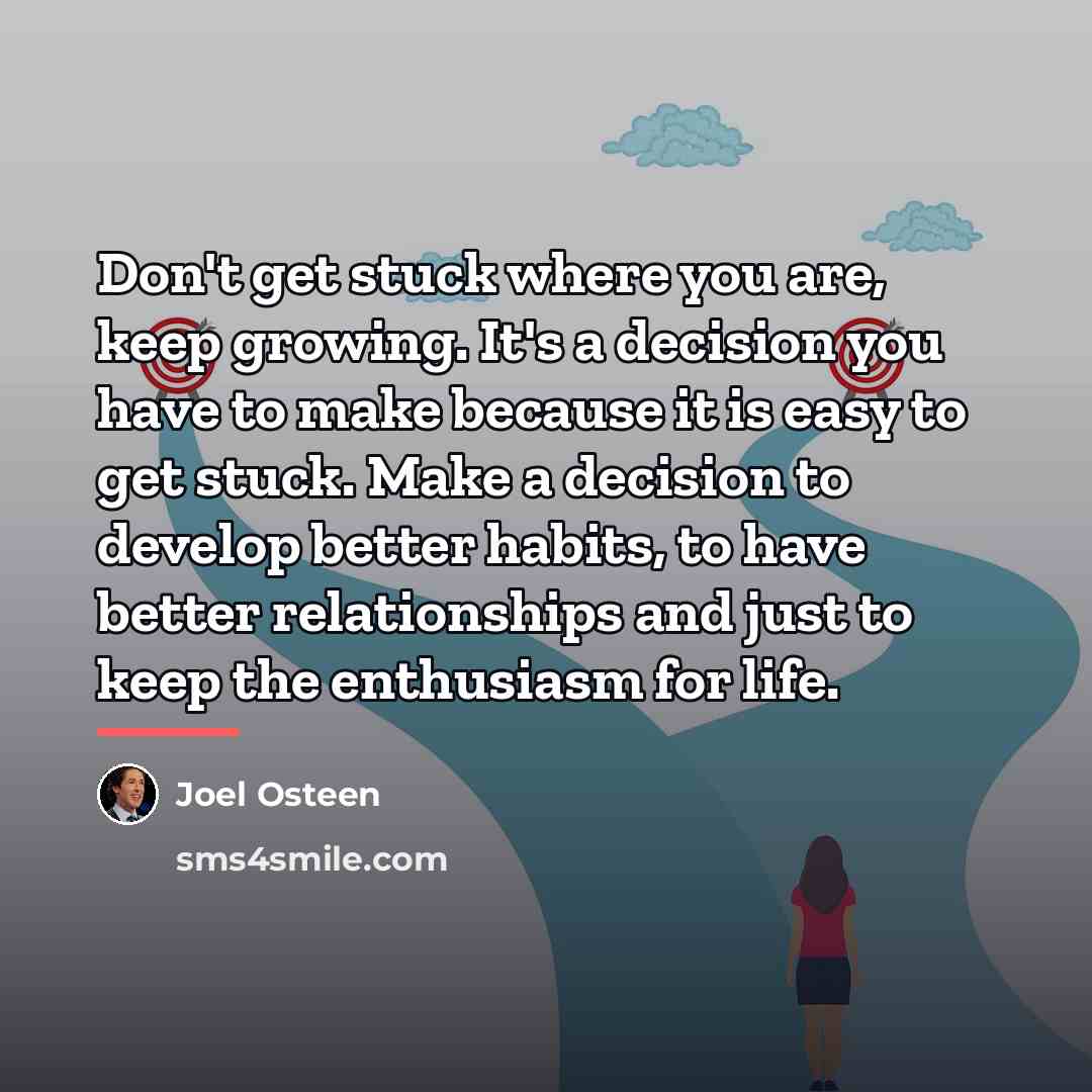 “Don't get stuck where you are, keep growing. It's a…” quote by Joel Osteen