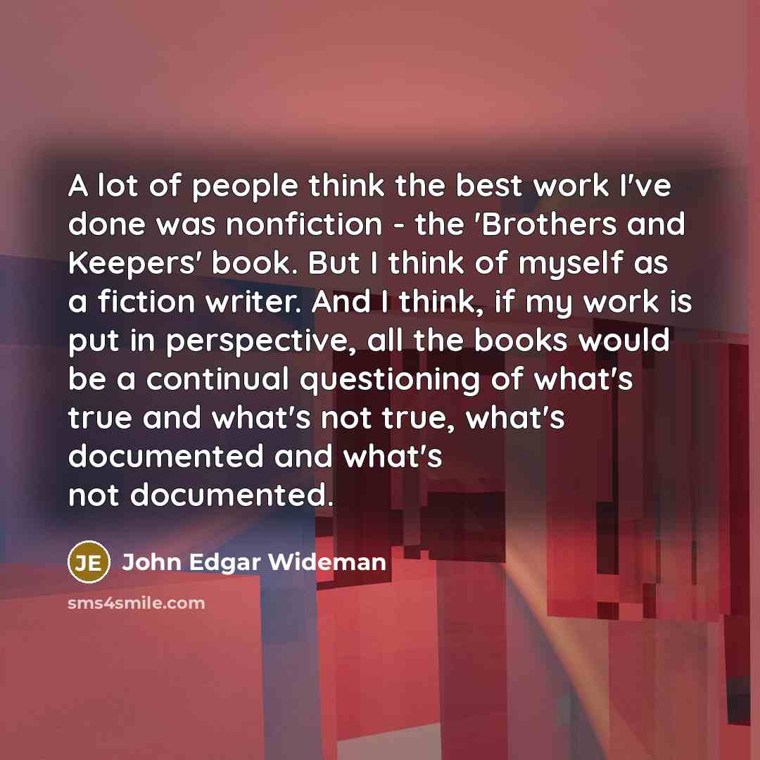 “A lot of people think the best work I've done…” quote by John Edgar Wideman