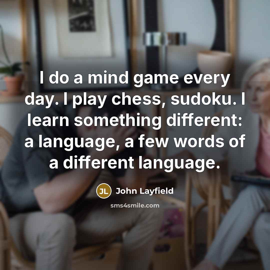 “I do a mind game every day. I play chess,…” quote by John Layfield