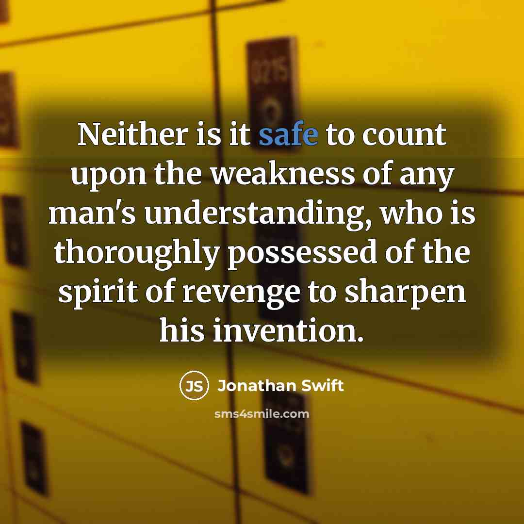 “Neither is it safe to count upon the weakness of…” quote by Jonathan Swift