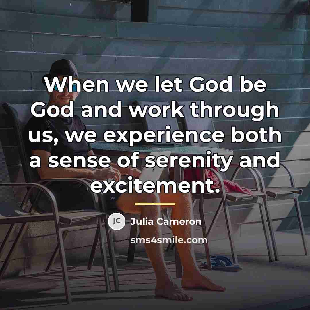 “When we let God be God and work through us,…” quote by Julia Cameron
