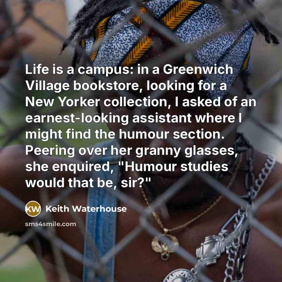 “Life is a campus: in a Greenwich Village bookstore, looking…” quote by Keith Waterhouse