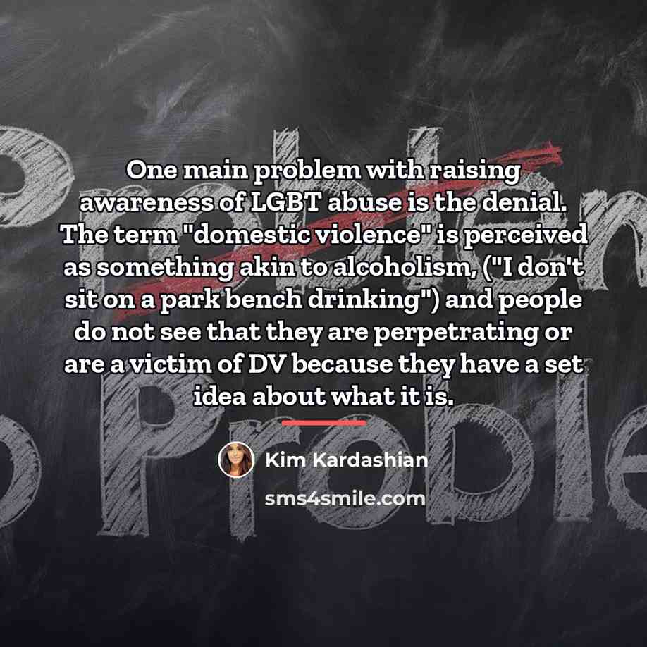 “One main problem with raising awareness of LGBT abuse is…” quote by Kim Kardashian