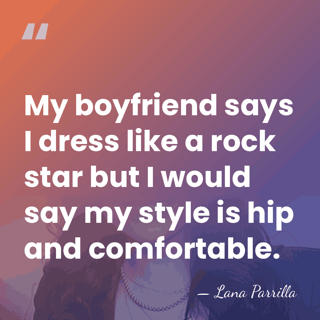 My boyfriend says I dress like a rock star but I would&hellip; - Lana Parrilla
