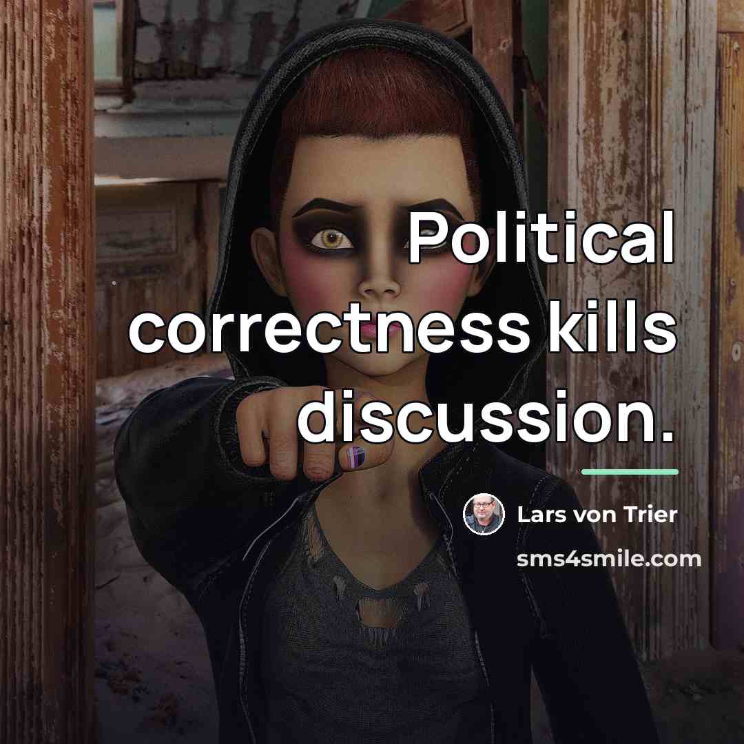 “Political correctness kills discussion.…” quote by Lars von Trier