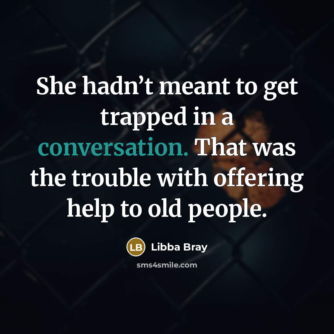 “She hadn’t meant to get trapped in a conversation. That…” quote by Libba Bray