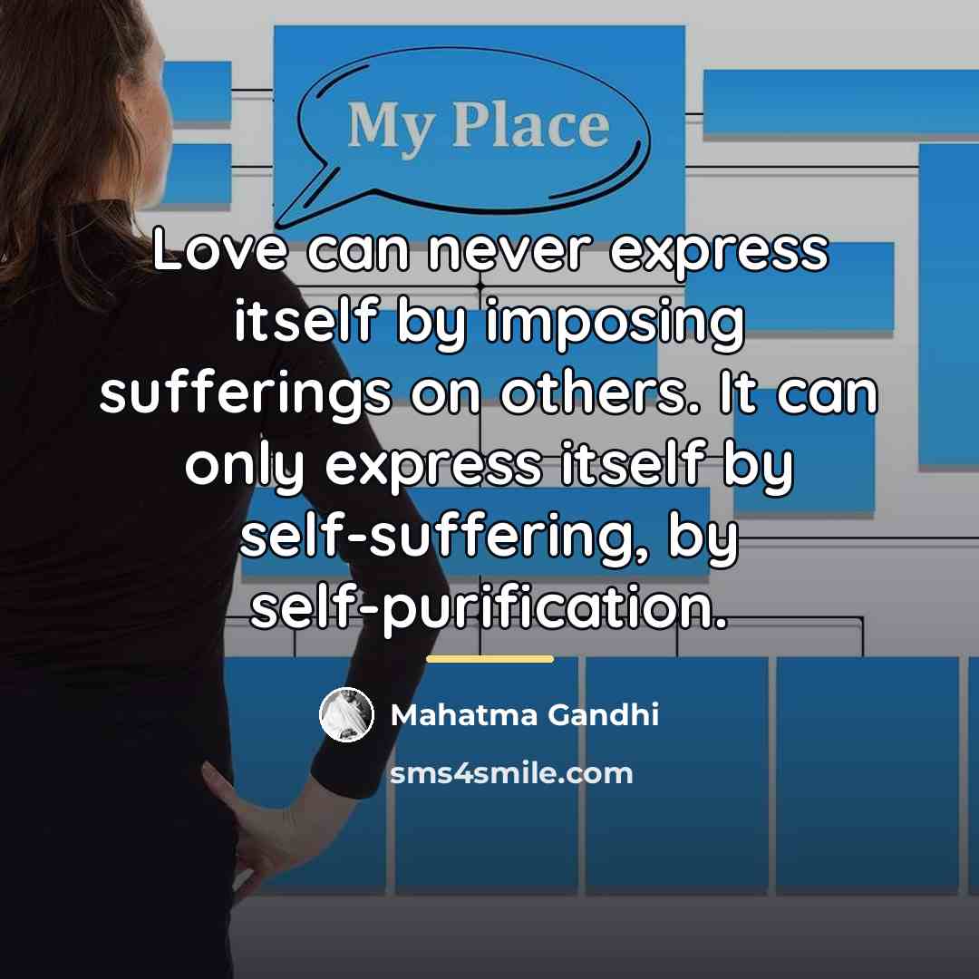 “Love can never express itself by imposing sufferings on others.…” quote by Mahatma Gandhi