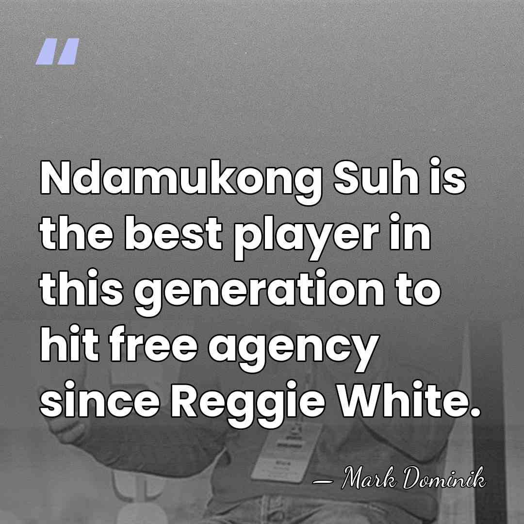Ndamukong Suh is the best player in this generation to hit free&hellip; - Mark Dominik