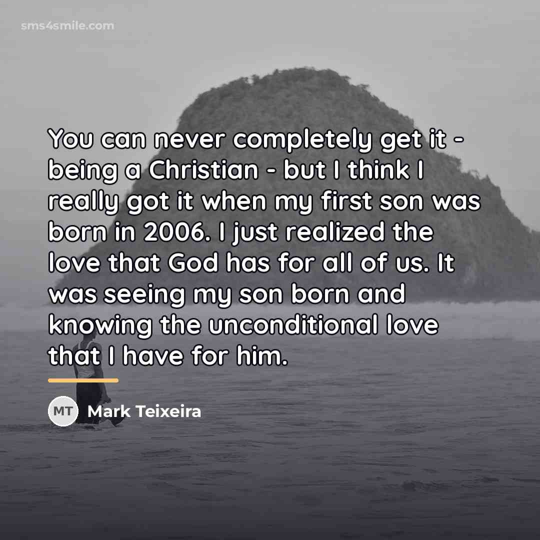 “You can never completely get it - being a Christian…” quote by Mark Teixeira