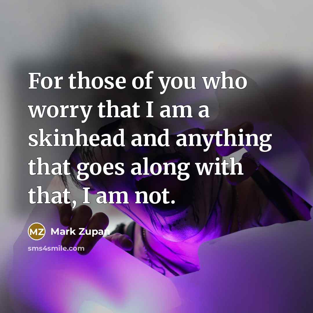 “For those of you who worry that I am a…” quote by Mark Zupan