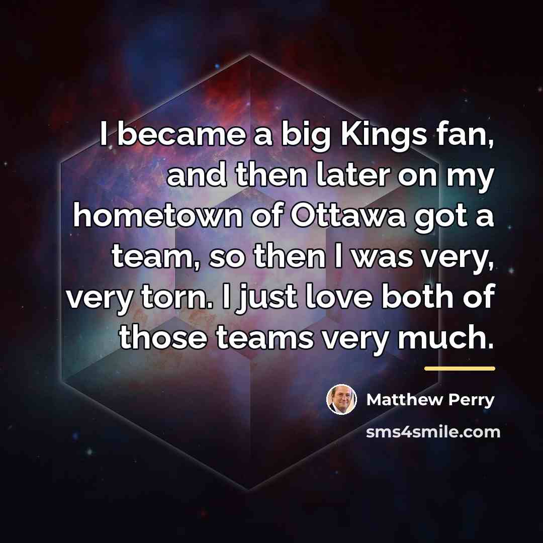 “I became a big Kings fan, and then later on…” quote by Matthew Perry