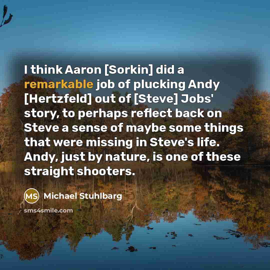 “I think Aaron [Sorkin] did a remarkable job of plucking…” quote by Michael Stuhlbarg