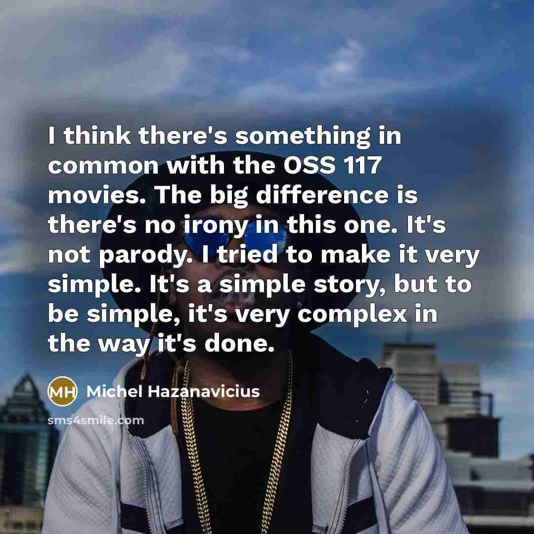 “I think there's something in common with the OSS 117…” quote by Michel Hazanavicius