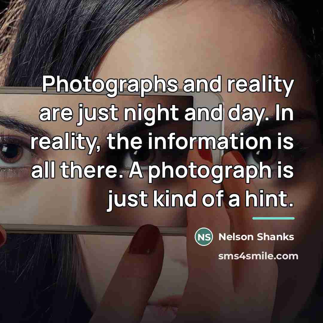 “Photographs and reality are just night and day. In reality,…” quote by Nelson Shanks