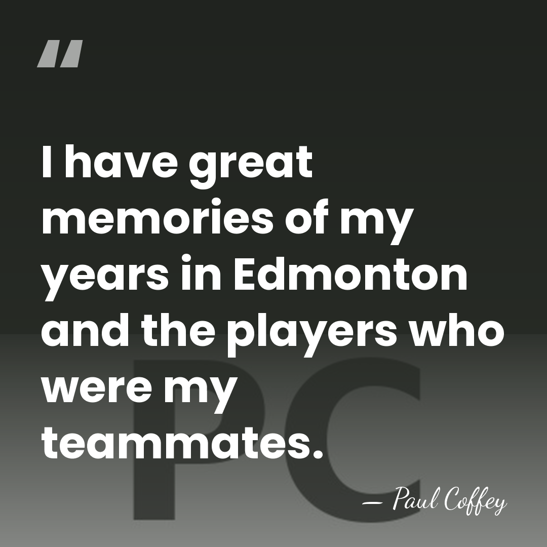 I have great memories of my years in Edmonton and the players&hellip; - Paul Coffey