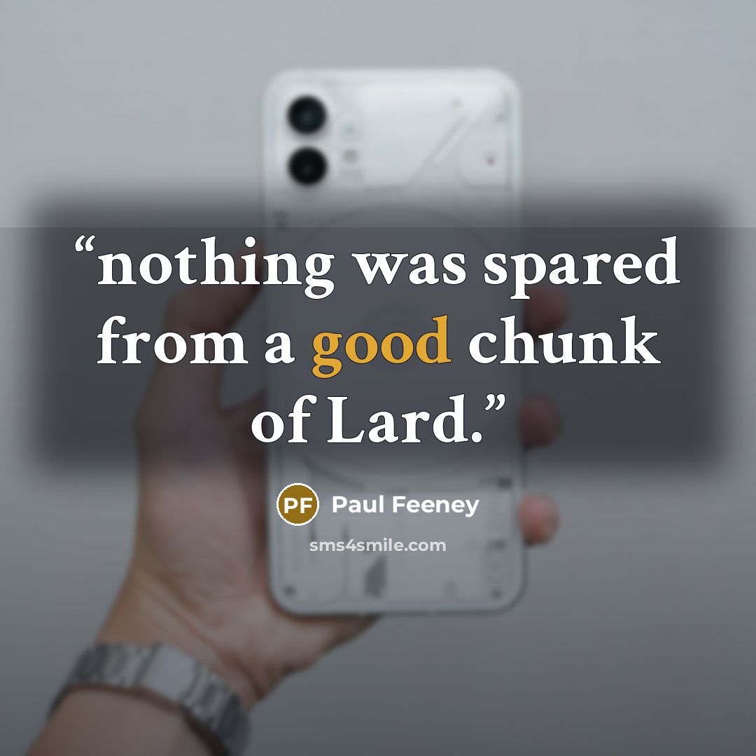 “nothing was spared from a good chunk of Lard.” quote by Paul Feeney
