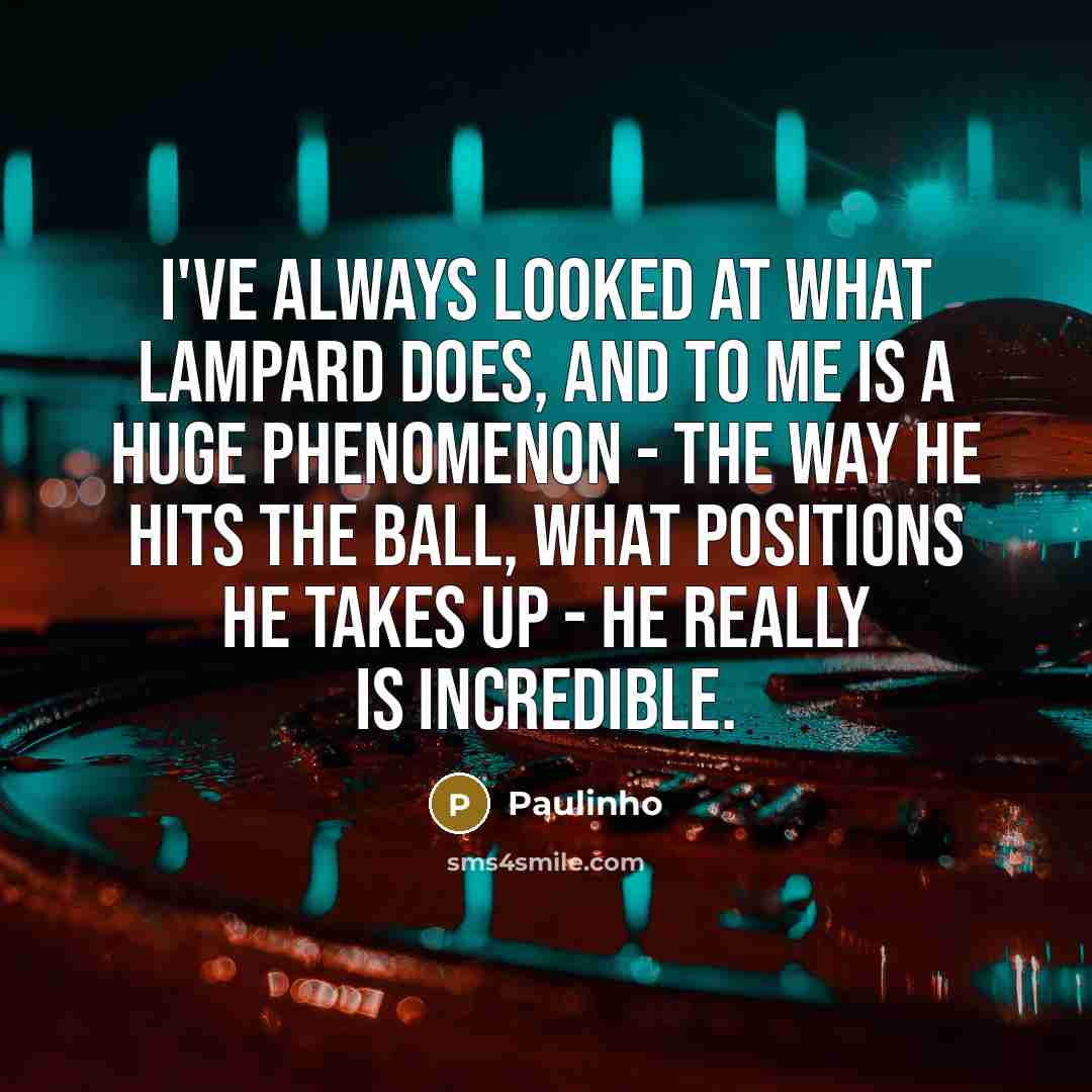 “I've always looked at what Lampard does, and to me…” quote by Paulinho
