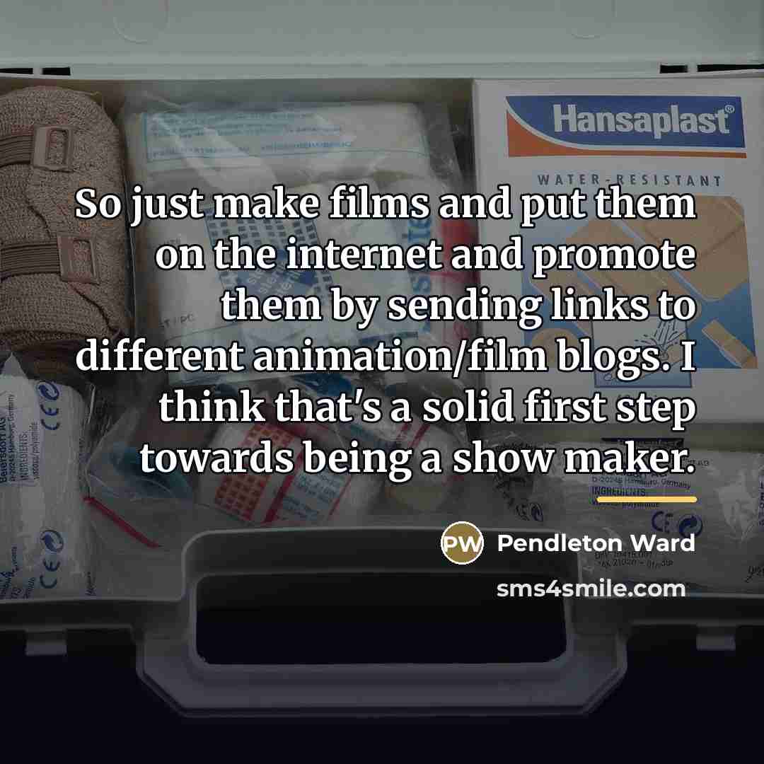 “So just make films and put them on the internet…” quote by Pendleton Ward