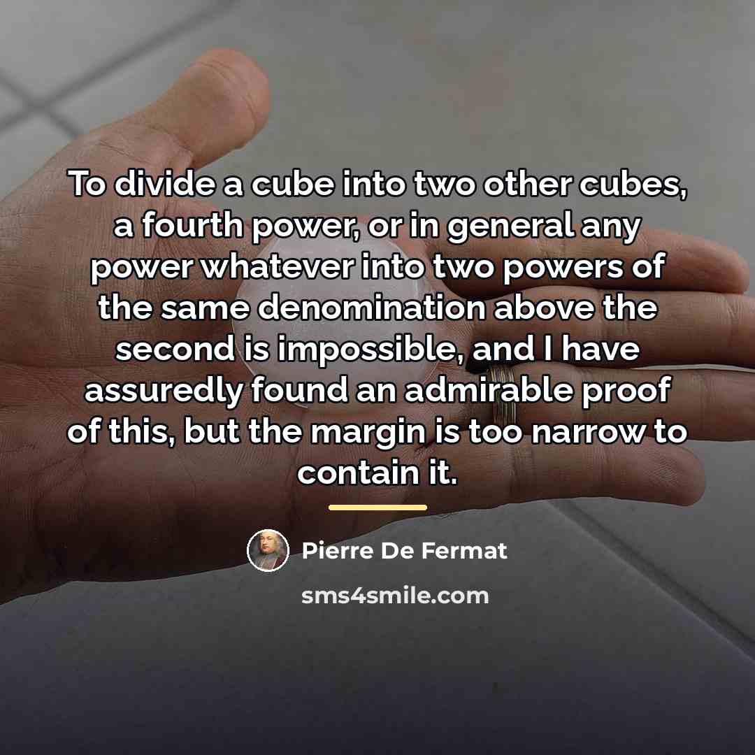 “To divide a cube into two other cubes, a fourth…” quote by Pierre de Fermat