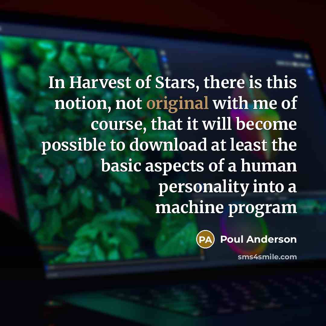 “In Harvest of Stars, there is this notion, not original…” quote by Poul Anderson