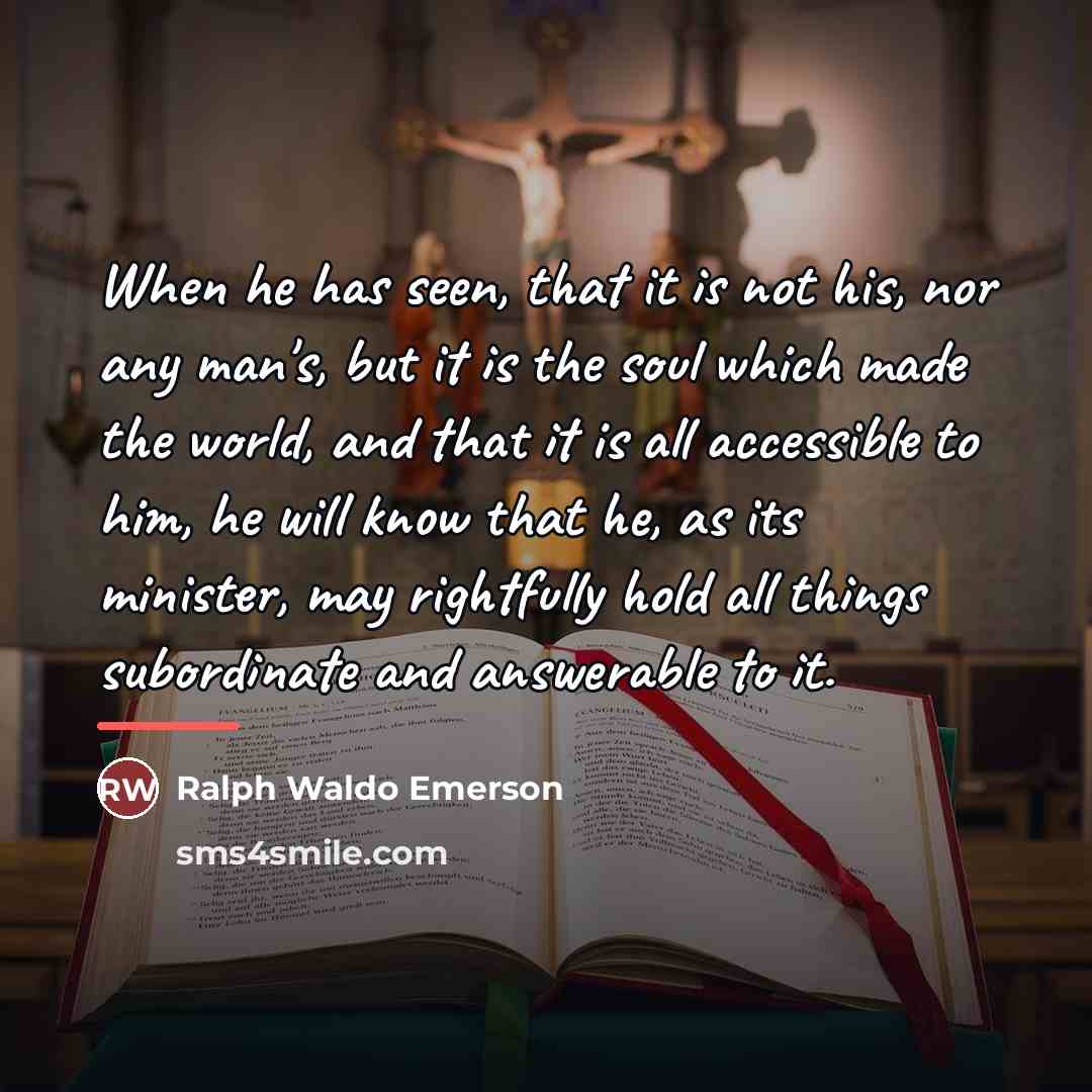 “When he has seen, that it is not his, nor…” quote by Ralph Waldo Emerson