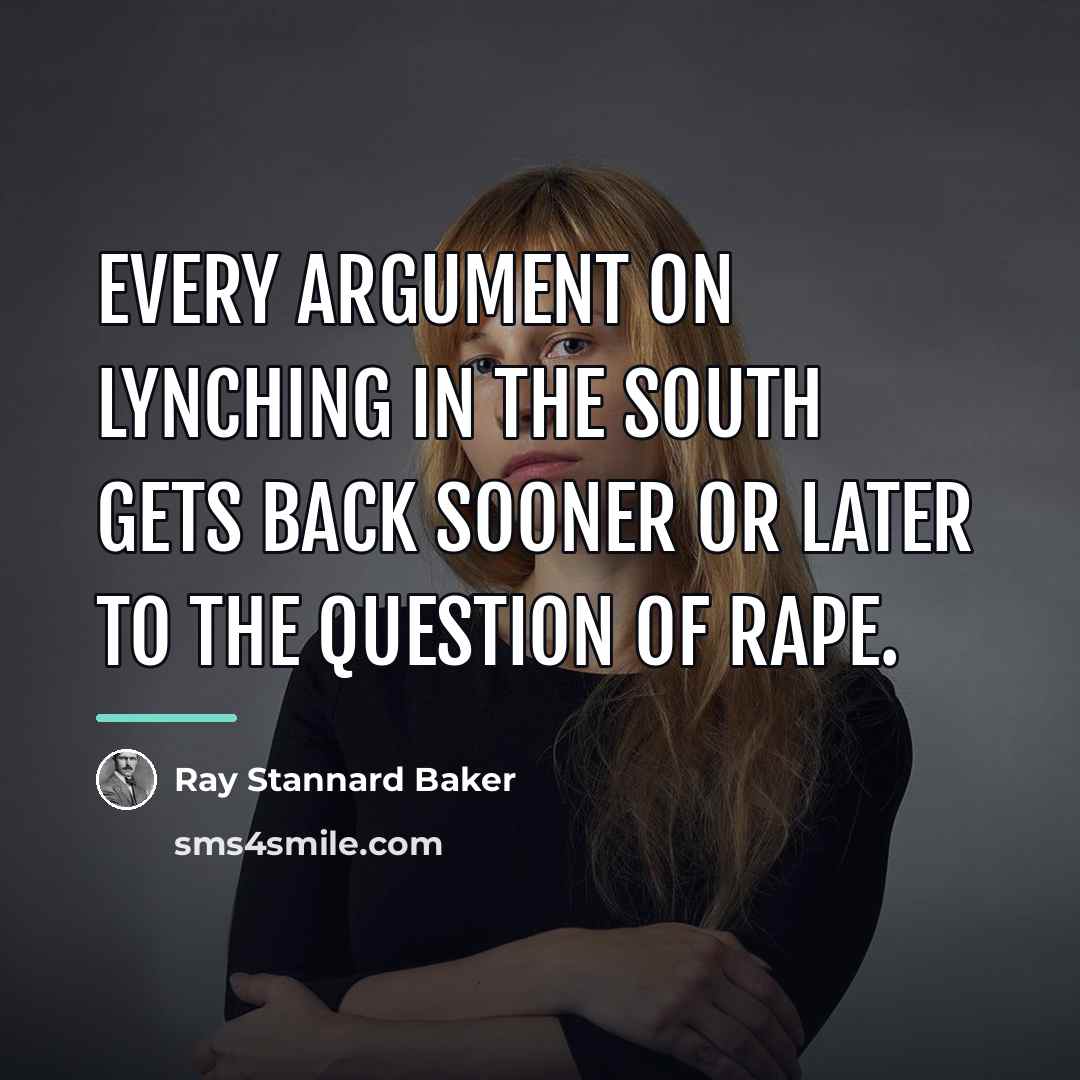 “Every argument on lynching in the South gets back sooner…” quote by Ray Stannard Baker