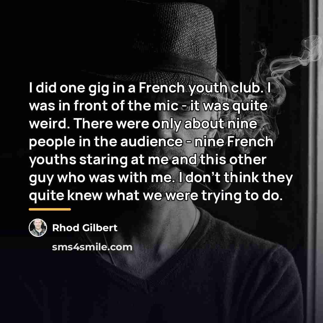 “I did one gig in a French youth club. I…” quote by Rhod Gilbert