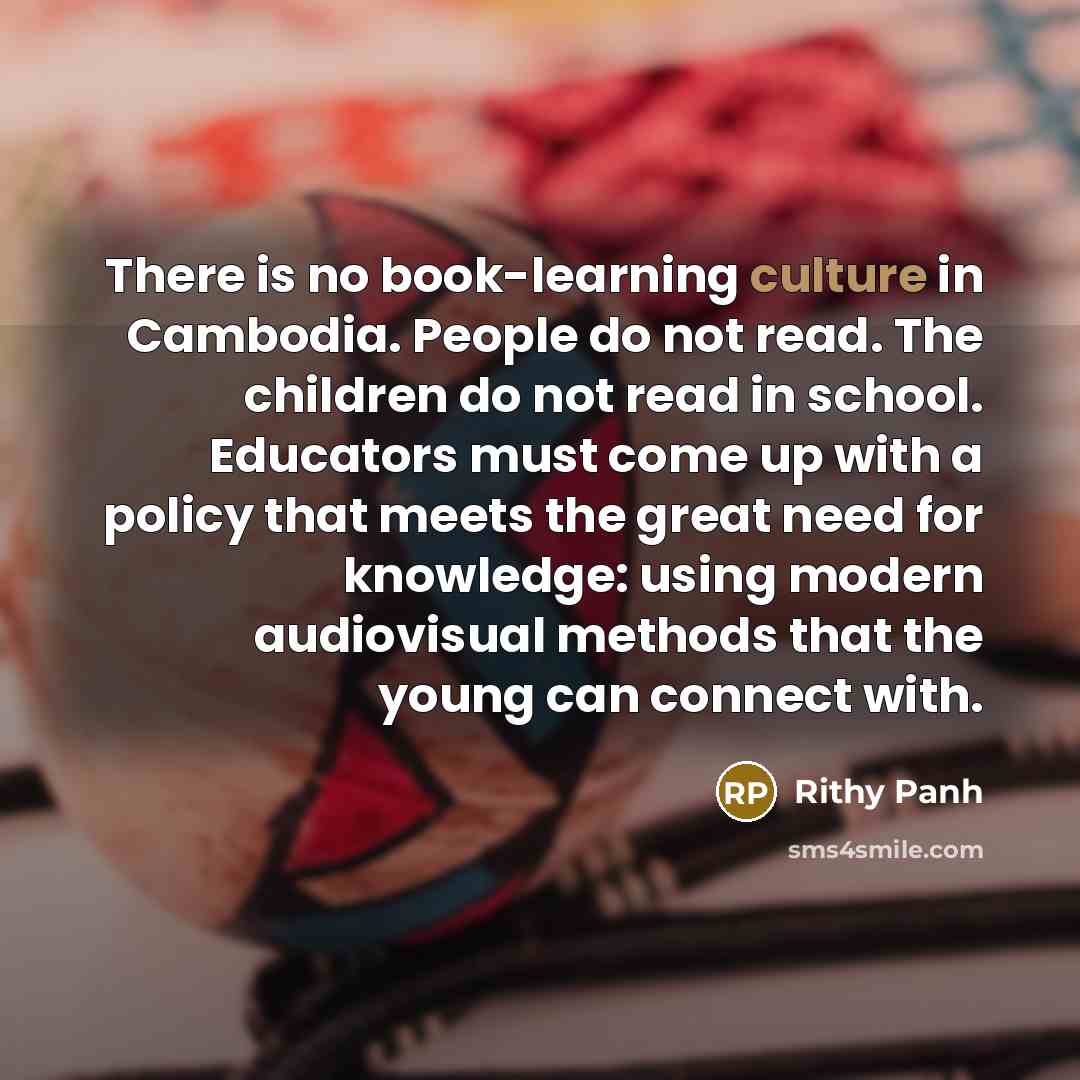 “There is no book-learning culture in Cambodia. People do not…” quote by Rithy Panh
