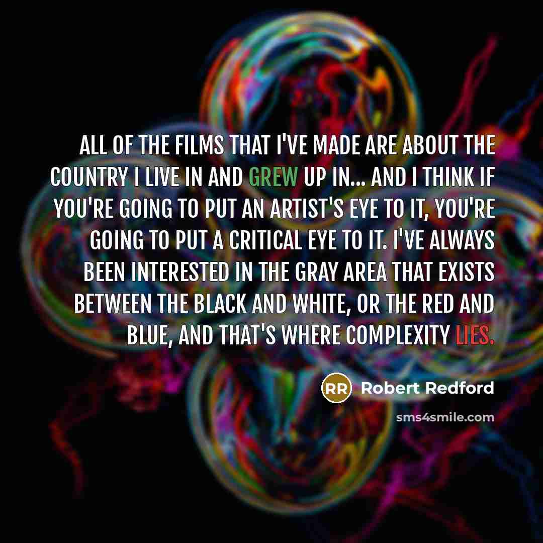 “All of the films that I've made are about the…” quote by Robert Redford