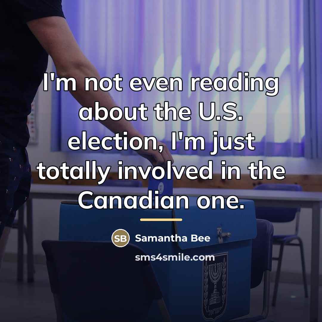 “I'm not even reading about the U.S. election, I'm just…” quote by Samantha Bee