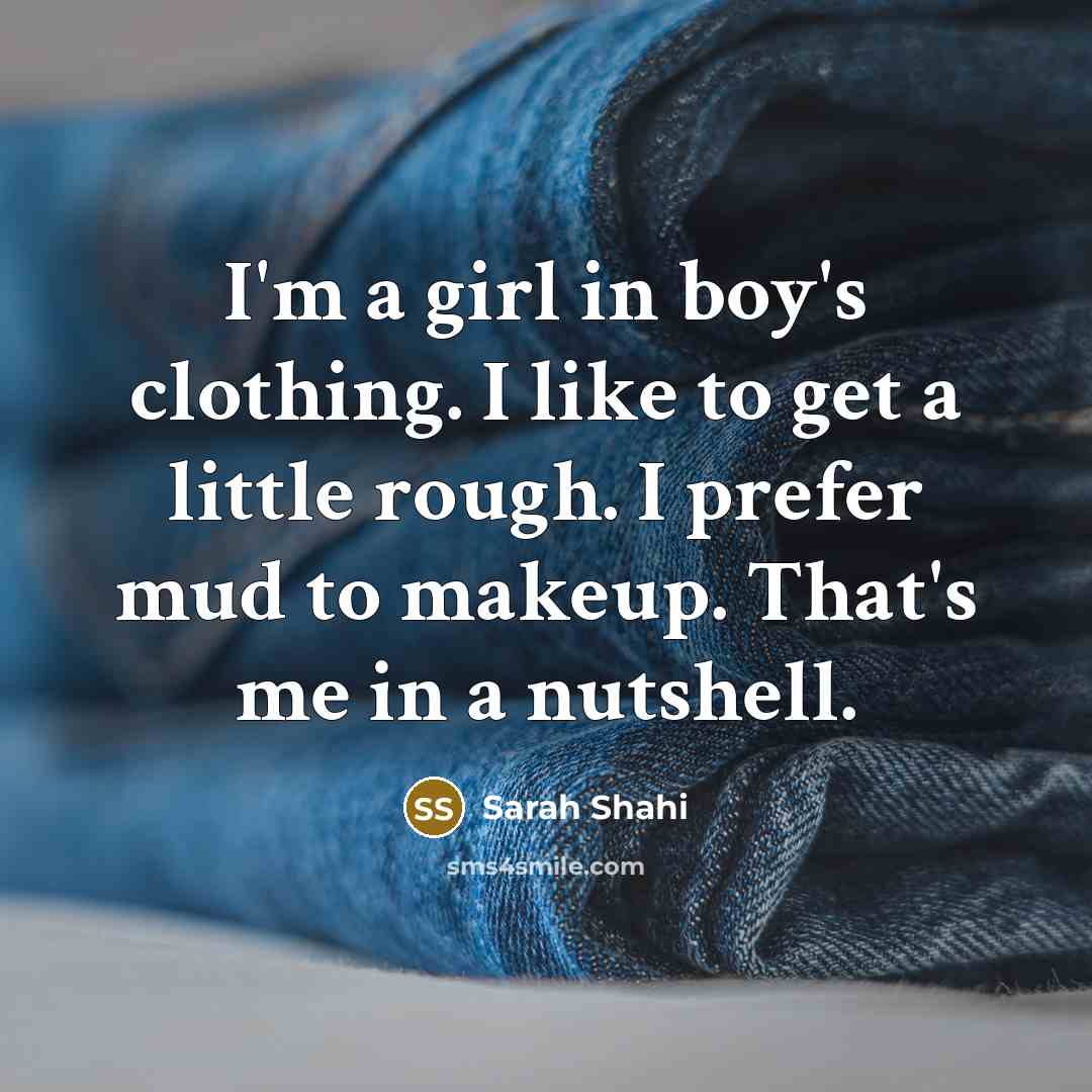 “I'm a girl in boy's clothing. I like to get…” quote by Sarah Shahi