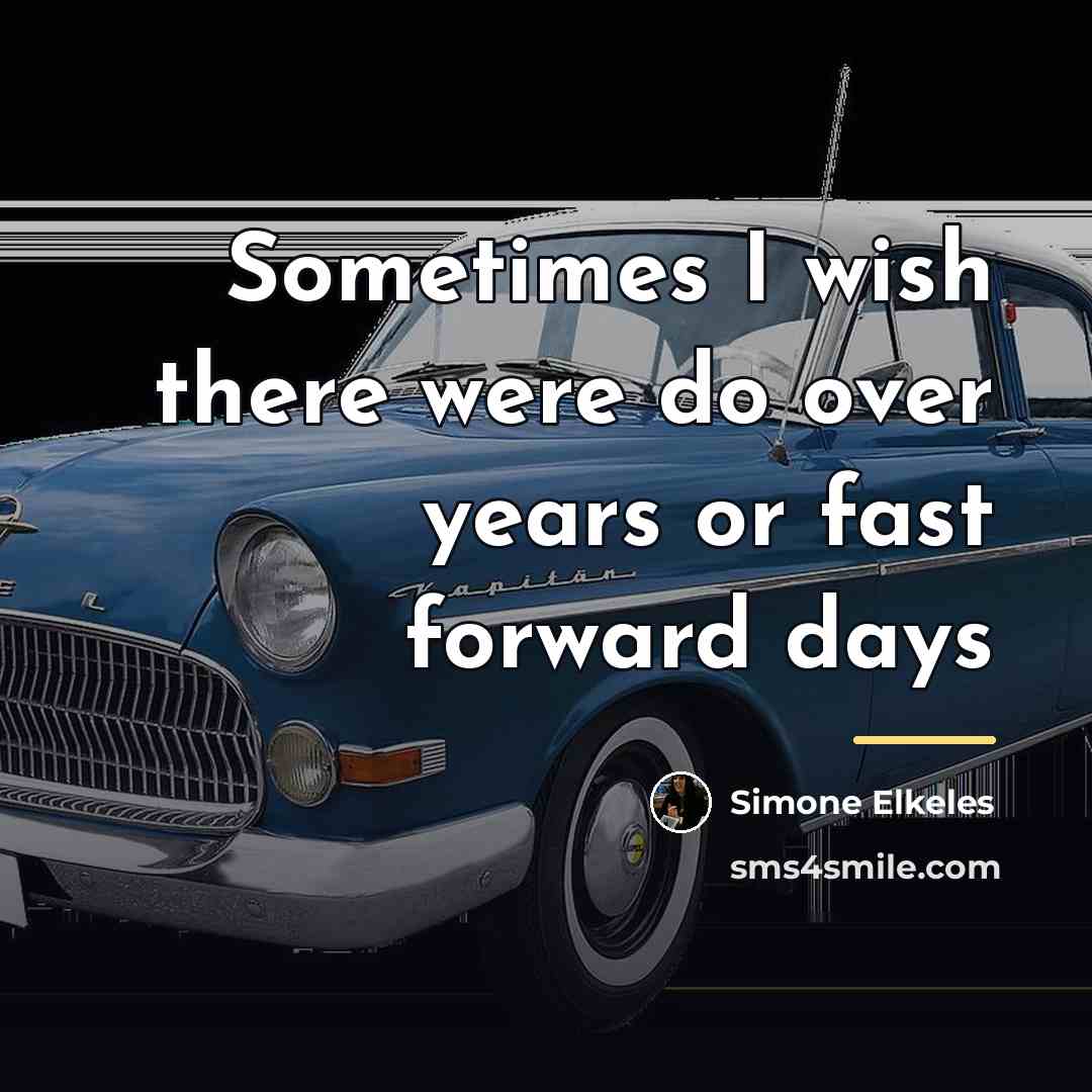 “Sometimes I wish there were do over years or fast…” quote by Simone Elkeles