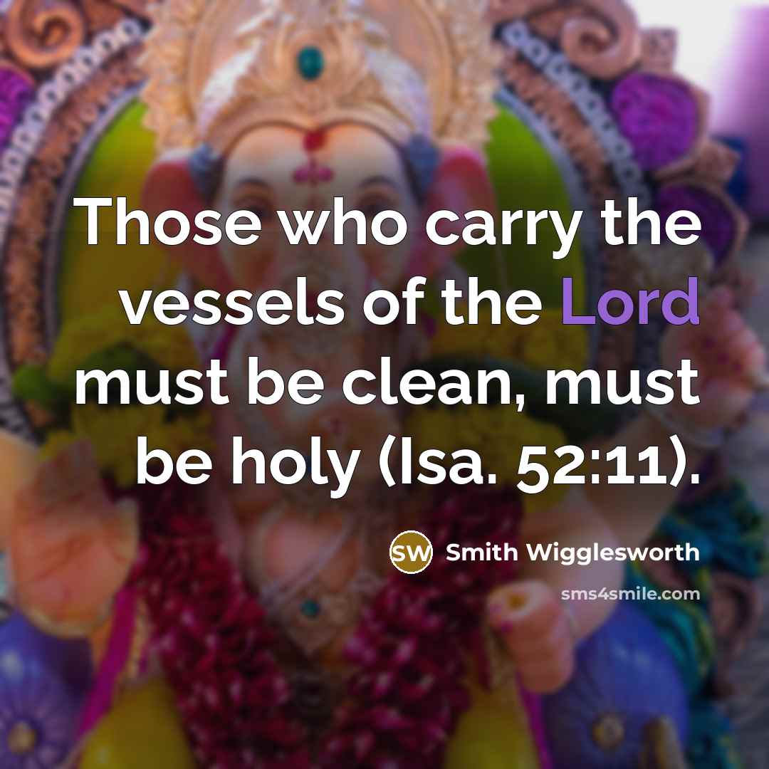 “Those who carry the vessels of the Lord must be…” quote by Smith Wigglesworth