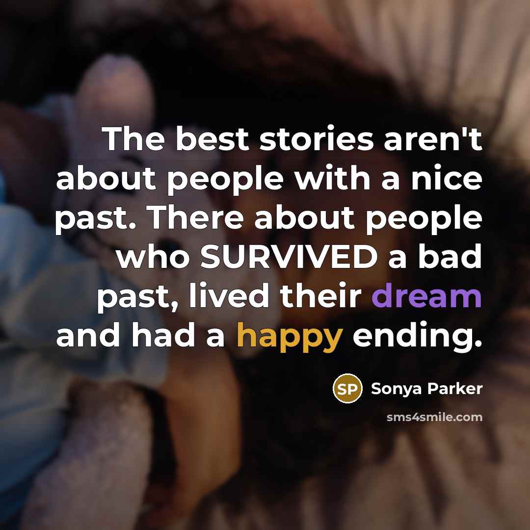 “The best stories aren't about people with a nice past.…” quote by Sonya Parker