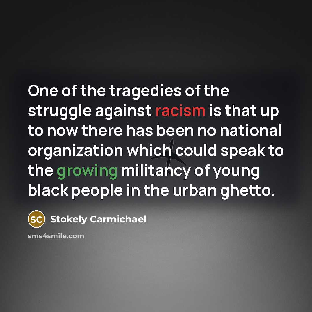 “One of the tragedies of the struggle against racism is…” quote by Stokely Carmichael